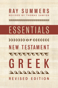 Essentials of New Testament Greek by Ray Summers, Thomas Sawyer, 9781535957595