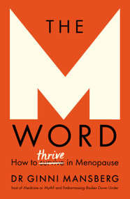 The M Word (How to thrive in menopause) by Dr. Ginni Mansberg, 9781911632382
