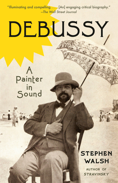 Debussy - 9780525432630 by Stephen Walsh, 9780525432630