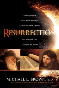 Resurrection (Investigating a Rabbi From Brooklyn, a Preacher From Galilee, and an Event That Changed the World) by Michael L. Brown, 9781629996929