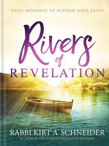 Rivers of Revelation (Daily Moments to Sustain Your Faith) by Rabbi Kirt A. Schneider, 9781629996516