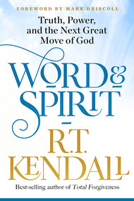 Word and Spirit (Truth, Power, and the Next Great Move of God) by R.T. Kendall, 9781629996493