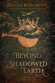 Beyond the Shadowed Earth by Joanna Ruth Meyer, 9781624148200