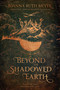 Beyond the Shadowed Earth by Joanna Ruth Meyer, 9781624148200