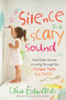 Silence is a Scary Sound (And Other Stories on Living Through the Terrible Twos and Threes) by Clint Edwards, 9781624148538
