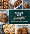 Ready, Set, Dough! (Beginner Breads for All Occasions) by Rebecca Lindamood, 9781624149047