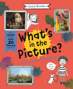 What's in the Picture? (Take a Closer Look at Over 20 Famous Paintings) by Susie Brooks, 9780753475300