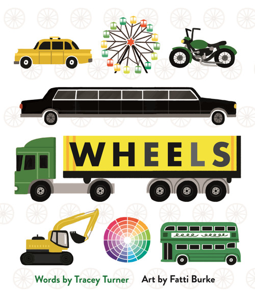 Wheels (Cars, Cogs, Carousels, and Other Things That Spin) - 9780753475317 by Fatti Burke, Tracey Turner, 9780753475317