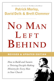 No Man Left Behind (How to Build and Sustain a Thriving Disciple-Making Ministry for Every Man in Your Church) - 9780802412430 by Patrick Morley, David Delk, Brett Clemmer, 9780802412430