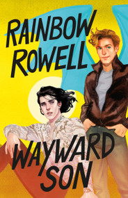 Wayward Son by Rainbow Rowell, 9781250146076