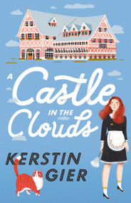 A Castle in the Clouds by Kerstin Gier, Romy Fursland, 9781250300195
