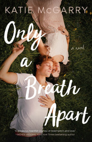 Only a Breath Apart (A Novel) - 9781250193865 by Katie McGarry, 9781250193865