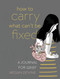How to Carry What Can't Be Fixed (A Journal for Grief) by Megan Devine, 9781683643708