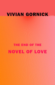 The End of the Novel of Love - 9780374538262 by Vivian Gornick, 9780374538262