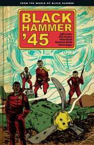 Black Hammer '45: From the World of Black Hammer by Jeff Lemire, Ray Fawkes, Matt Kindt, Sharlene Kindt, 9781506708508