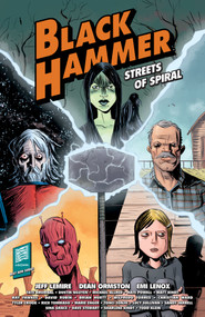Black Hammer: Streets of Spiral by Jeff Lemire, Dean Ormston, Mike Allred, 9781506709413