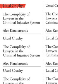 Usual Cruelty (The Complicity of Lawyers in the Criminal Injustice System) by Alec Karakatsanis, 9781620975275
