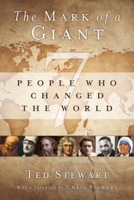 The Mark of a Giant (7 People Who Changed the World) by Ted Stewart, Chris Stewart, 9781609071813