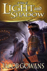 A Tale of Light and Shadow by Jacob Gowans, 9781609078720