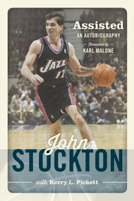 Assisted (An Autobiography) by John Stockton, Kerry L. Pickett, Karl Malone, 9781609079253