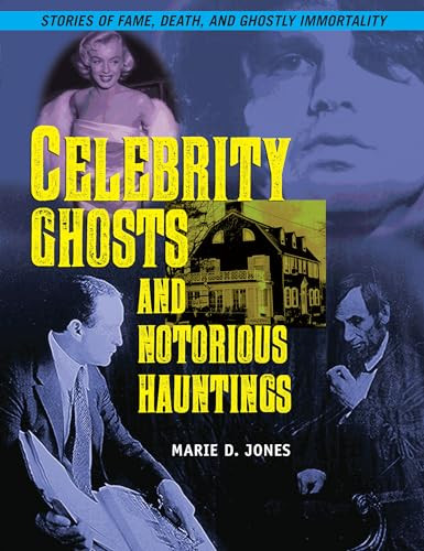 Celebrity Ghosts and Notorious Hauntings by Marie D. Jones, 9781578596898