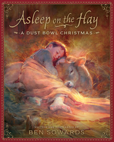 Asleep on the Hay (A Dust Bowl Christmas) by Ben Sowards, Ben Sowards, 9781629720678