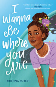 I Wanna Be Where You Are - 9781250250902 by Kristina Forest, 9781250250902