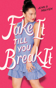 Fake It Till You Break It - 9781250250841 by Jenn P. Nguyen, 9781250250841