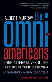 The Omni-Americans (Some Alternatives to the Folklore of White Supremacy) by Albert Murray, Henry Louis Gates, Jr., 9781598536522