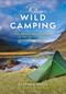 Wild Camping (Exploring and Sleeping in the Wilds of the UK and Ireland) by Stephen Neale, Ed Stafford, 9781844865727