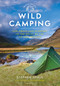 Wild Camping (Exploring and Sleeping in the Wilds of the UK and Ireland) by Stephen Neale, Ed Stafford, 9781844865727