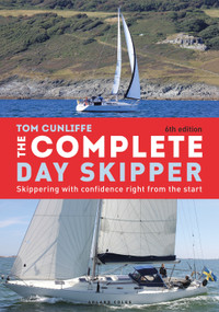The Complete Day Skipper (Skippering with Confidence Right From the Start) - 9781472973238 by Tom Cunliffe, 9781472973238