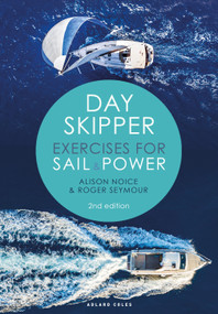 Day Skipper Exercises for Sail and Power by Roger Seymour, Alison Noice, 9781472973764