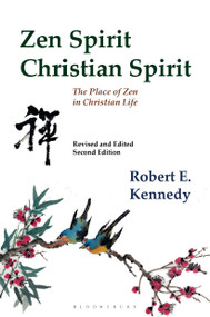 Zen Spirit, Christian Spirit (The Place of Zen in Christian Life) by Robert Kennedy, 9781635579970