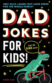 Dad Jokes for Kids (350+ Silly, Laugh-Out-Loud Jokes for the Whole Family!) by Jimmy Niro, 9781728205267