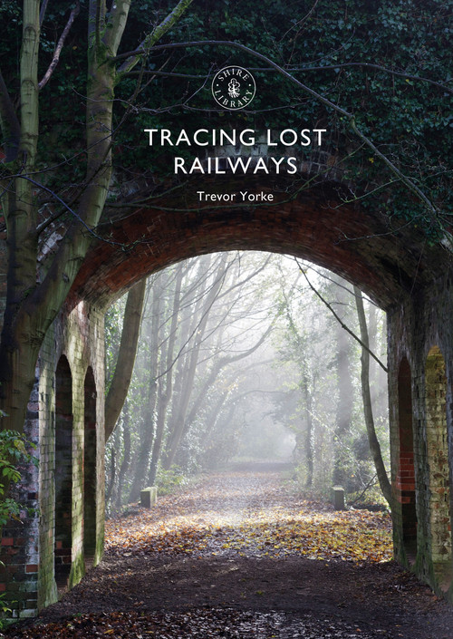 Tracing Lost Railways by Trevor Yorke, 9781784423711