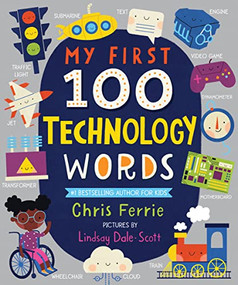 My First 100 Technology Words by Chris Ferrie, Lindsay Dale-Scott, 9781728211251