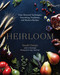 Heirloom (Time-Honored Techniques, Nourishing Traditions, and Modern Recipes) by Sarah Owens, Ngoc Minh Ngo, 9781611805420