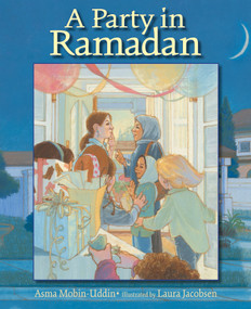 A Party in Ramadan by Asma Mobin-Uddin, Laura Jacobsen, 9781629798479