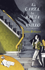La carta, la bruja y el anillo / The Letter, the Witch, and the Ring (Spanish Edition) by John Bellairs, 9786073181723