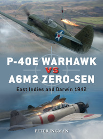 P-40E Warhawk vs A6M2 Zero-sen (East Indies and Darwin 1942) by Peter Ingman, Jim Laurier, Gareth Hector, 9781472840875