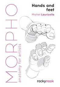 Morpho: Hands and Feet (Anatomy for Artists) by Michele Lauricella, 9781681985398