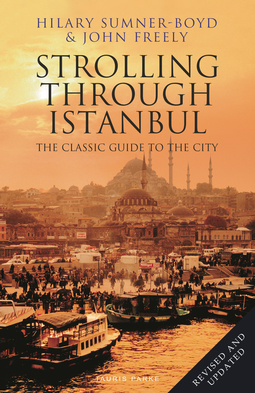Strolling Through Istanbul (The Classic Guide to the City) by Hilary Sumner-Boyd, John Freely, 9781838600020