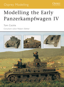 Modelling the Early Panzerkampfwagen IV by Tom Cockle, Robert Oehler, 9781841768656