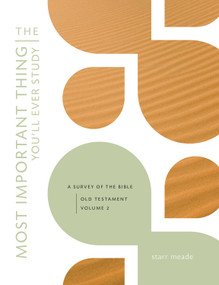 The Most Important Thing You'll Ever Study (A Survey of the Bible: Old Testament, Vol. 2) by Starr Meade, 9781433526992