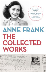 Anne Frank: The Collected Works by , 9781472964915