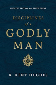Disciplines of a Godly Man (Updated Edition) - 9781433569043 by R. Kent Hughes, 9781433569043