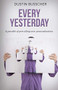 Every Yesterday (A parable of prevailing over procrastination) by Dustin Busscher, 9781948484770