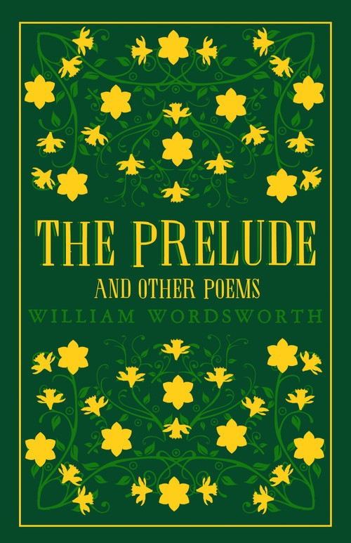 The Prelude and Other Poems (Annotated Edition (Great Poets Series)) by William Wordsworth, 9781847497505