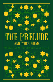 The Prelude and Other Poems (Annotated Edition (Great Poets Series)) by William Wordsworth, 9781847497505